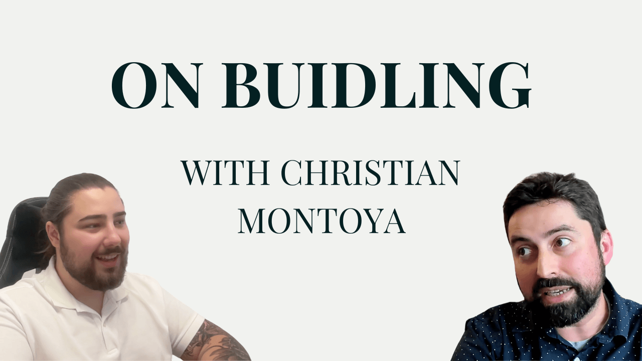 On building products with Christian Montoya